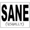 Sane (usually)