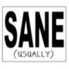 Sane (usually)